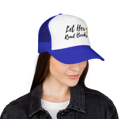 Let Her Read Books - Foam Trucker Hat