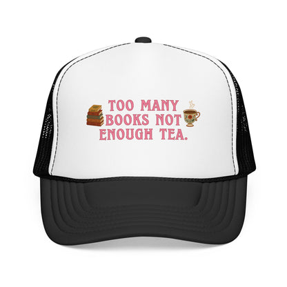 Too Many Books Not Enough Tea Hat | Feminine Book Lover Trucker Hat