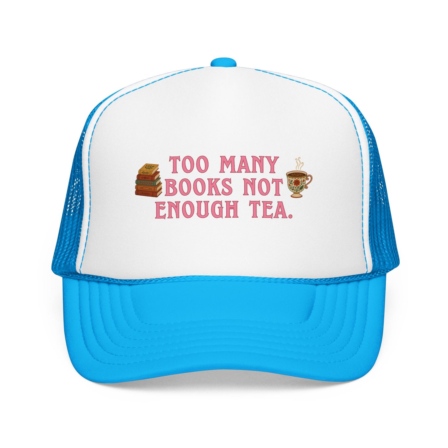 Too Many Books Not Enough Tea Hat | Feminine Book Lover Trucker Hat
