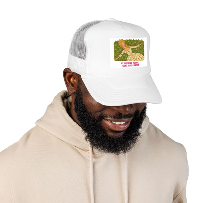 My Weekend Plans: Books and Garden - Foam Trucker Hat