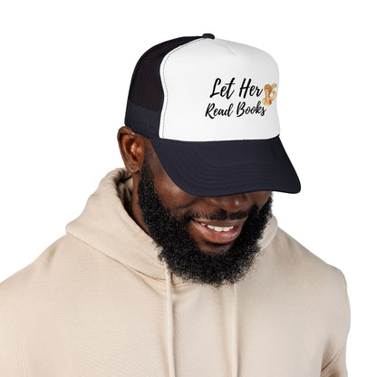 Let Her Read Books - Foam Trucker Hat