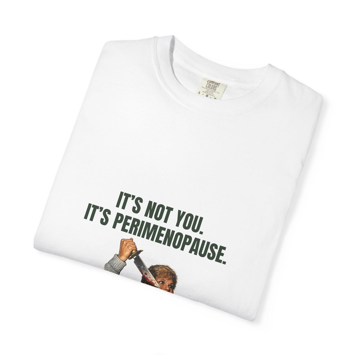 It’s Not You, It’s Perimenopause T-Shirt – Female Rage Horror Tee | Camp Blood Collection