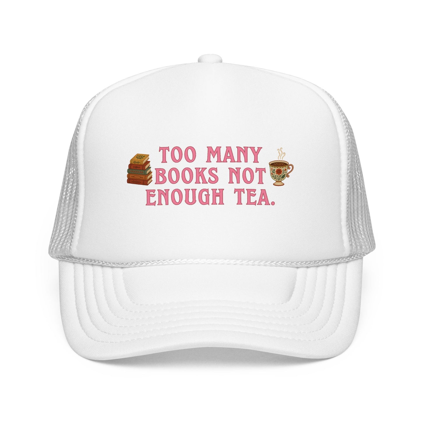 Too Many Books Not Enough Tea Hat | Feminine Book Lover Trucker Hat