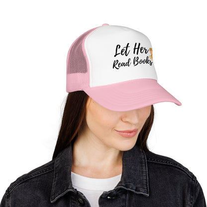 Let Her Read Books - Foam Trucker Hat