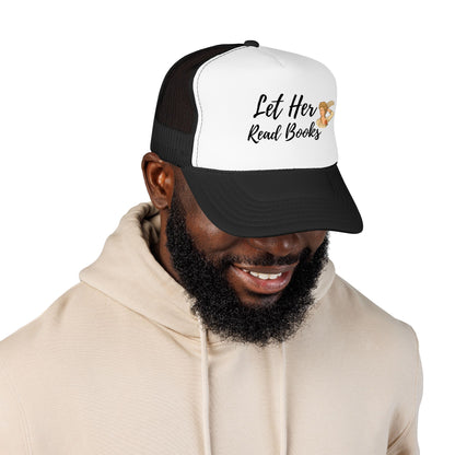 Let Her Read Books - Foam Trucker Hat