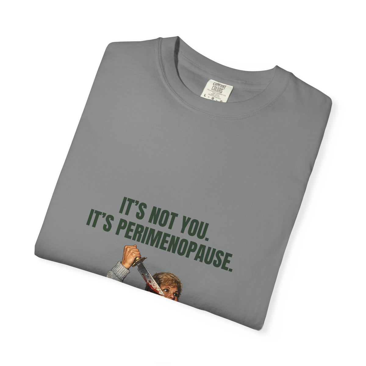 It’s Not You, It’s Perimenopause T-Shirt – Female Rage Horror Tee | Camp Blood Collection