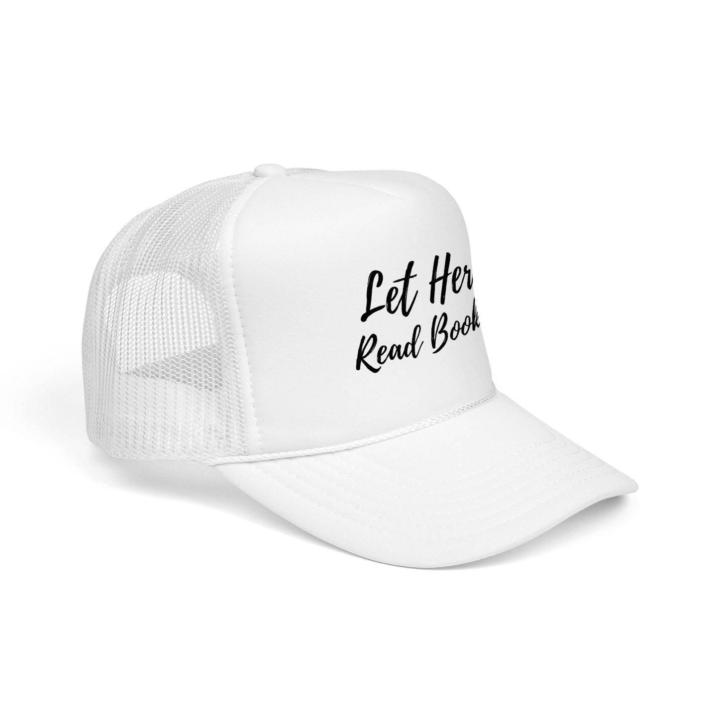 Let Her Read Books - Foam Trucker Hat