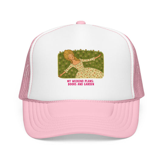 My Weekend Plans: Books and Garden - Foam Trucker Hat
