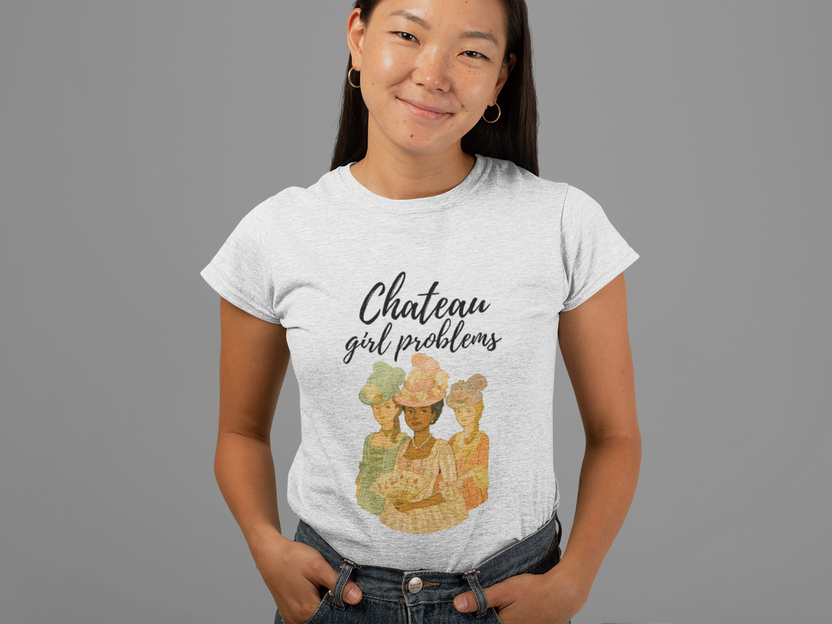 Chateau Girl Problems - Unisex T-shirt
