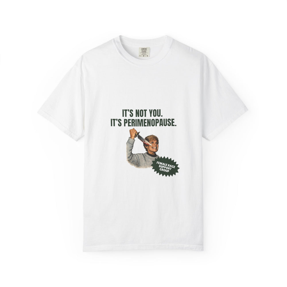 It’s Not You, It’s Perimenopause T-Shirt – Female Rage Horror Tee | Camp Blood Collection