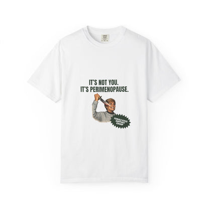 It’s Not You, It’s Perimenopause T-Shirt – Female Rage Horror Tee | Camp Blood Collection