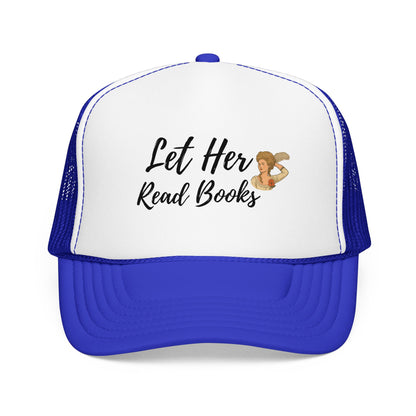Let Her Read Books - Foam Trucker Hat