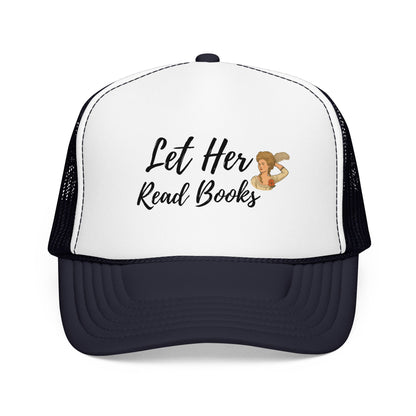 Let Her Read Books - Foam Trucker Hat