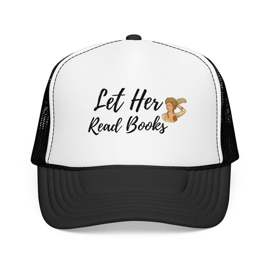 Let Her Read Books - Foam Trucker Hat