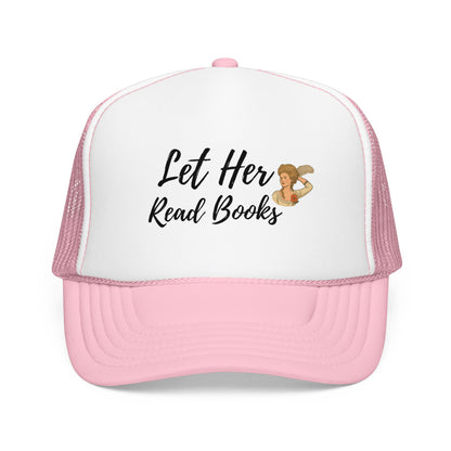 Let Her Read Books - Foam Trucker Hat