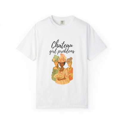 Chateau Girl Problems - Unisex T-shirt