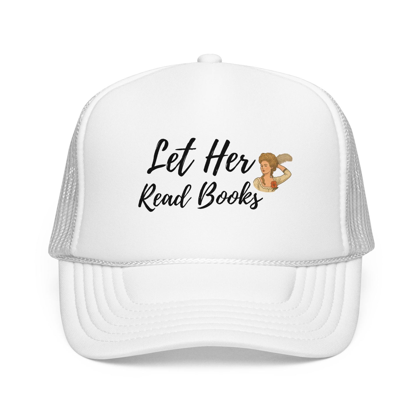Let Her Read Books - Foam Trucker Hat