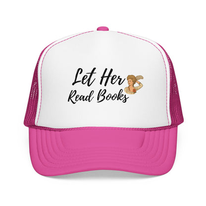 Let Her Read Books - Foam Trucker Hat