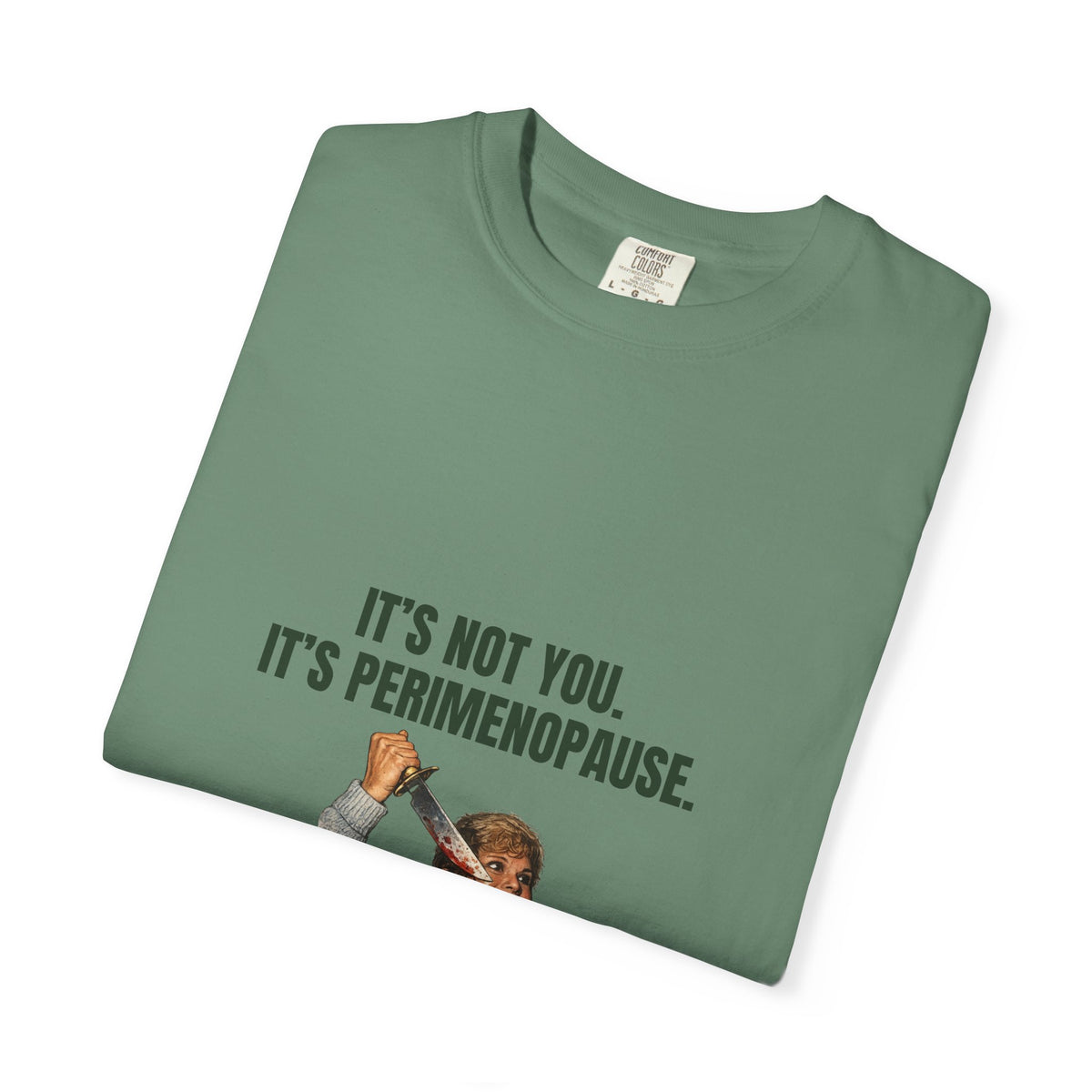 It’s Not You, It’s Perimenopause T-Shirt – Female Rage Horror Tee | Camp Blood Collection
