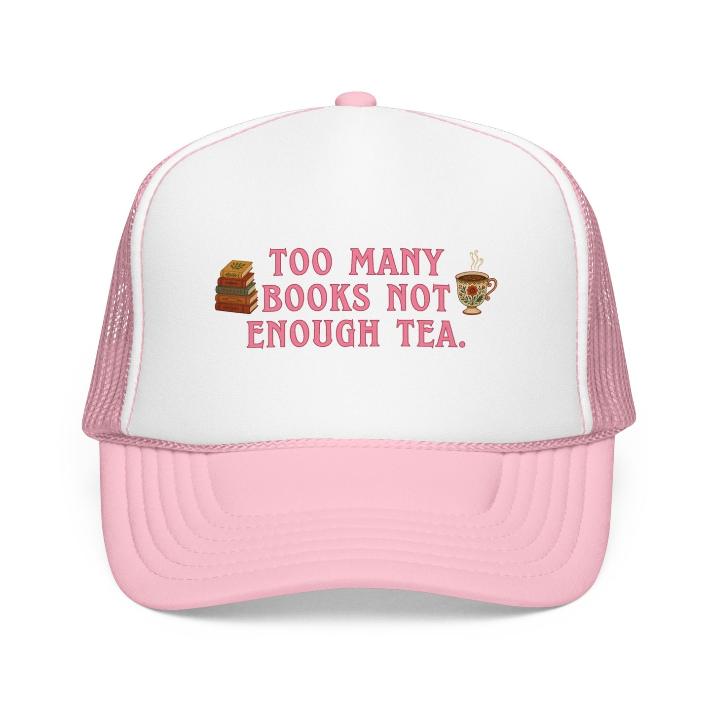 Too Many Books Not Enough Tea Hat | Feminine Book Lover Trucker Hat
