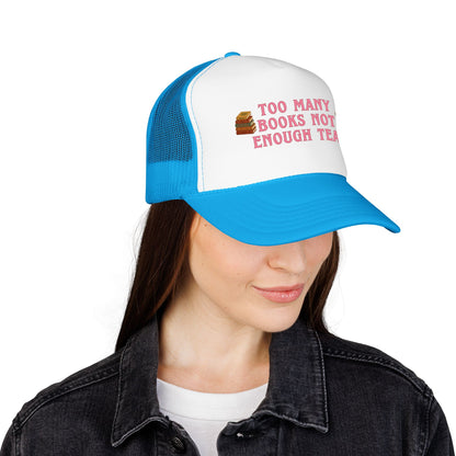 Too Many Books Not Enough Tea Hat | Feminine Book Lover Trucker Hat