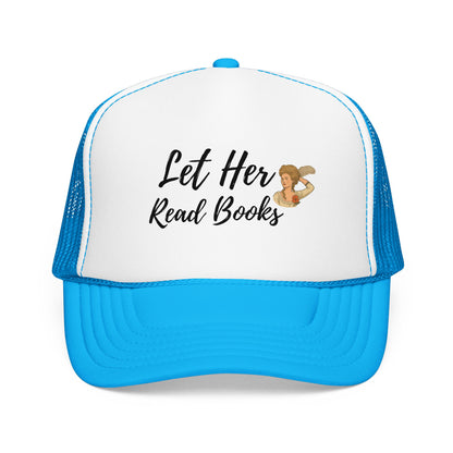 Let Her Read Books - Foam Trucker Hat