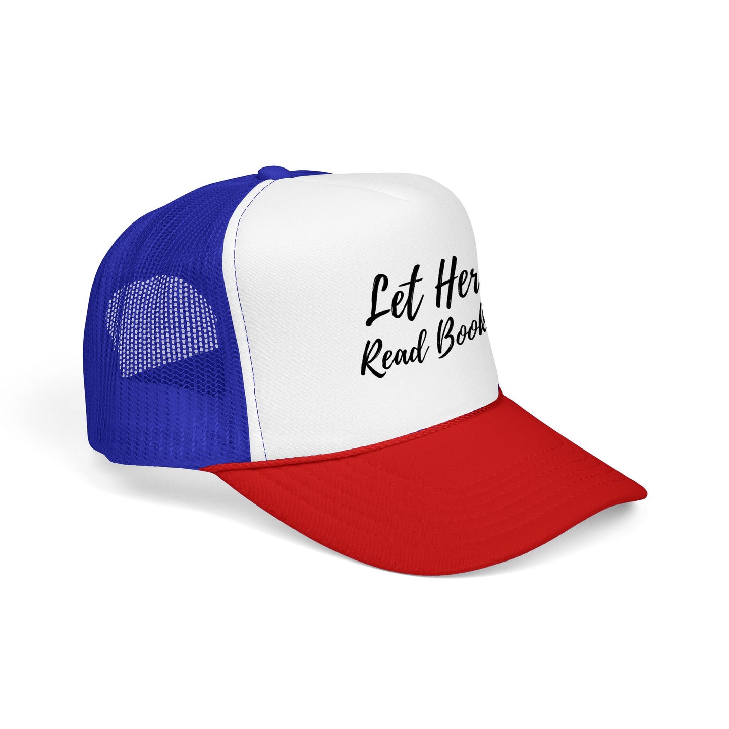 Let Her Read Books - Foam Trucker Hat
