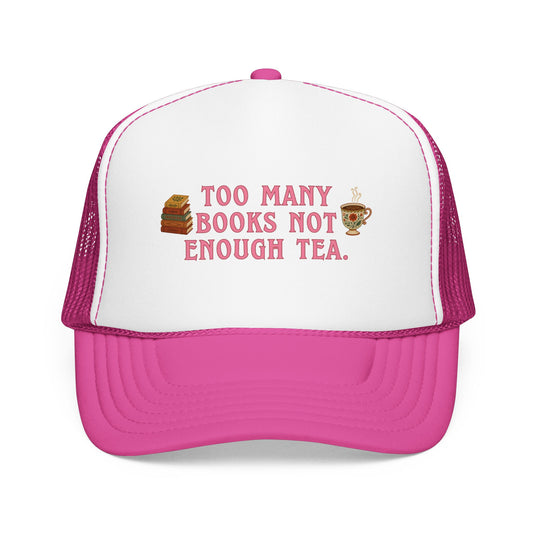 Too Many Books Not Enough Tea Hat | Feminine Book Lover Trucker Hat