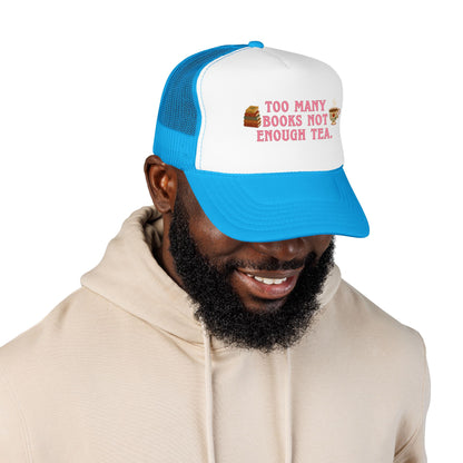 Too Many Books Not Enough Tea Hat | Feminine Book Lover Trucker Hat