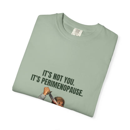 It’s Not You, It’s Perimenopause T-Shirt – Female Rage Horror Tee | Camp Blood Collection