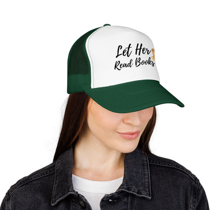 Let Her Read Books - Foam Trucker Hat