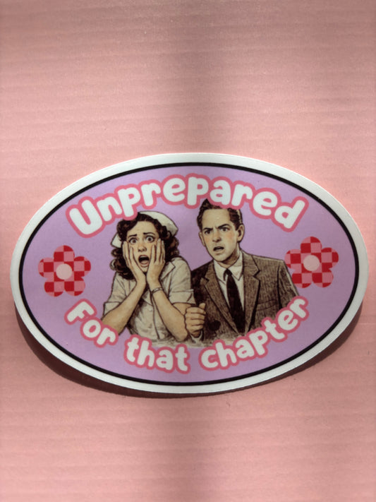 Unprepared for that Chapter Die Cut Sticker | Funny Bookish Vinyl Sticker for Kindle Cases, Laptops & Readers