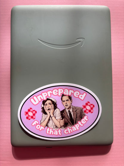 Unprepared for that Chapter Die Cut Sticker | Funny Bookish Vinyl Sticker for Kindle Cases, Laptops & Readers