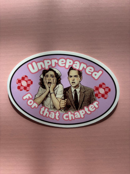Unprepared for that Chapter Die Cut Sticker | Funny Bookish Vinyl Sticker for Kindle Cases, Laptops & Readers