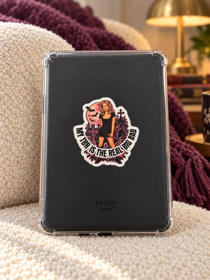 My TBR Is the Real Big Bad - Buffy Vinyl Sticker